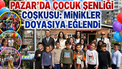 Pazar’da Çocuk Şenliği Coşkusu: Minikler Doyasıya Eğlendi