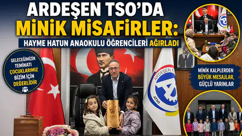 Ardeşen TSO’da Minik Misafirler: Hayme Hatun Anaokulu Öğrencileri Ağırladı