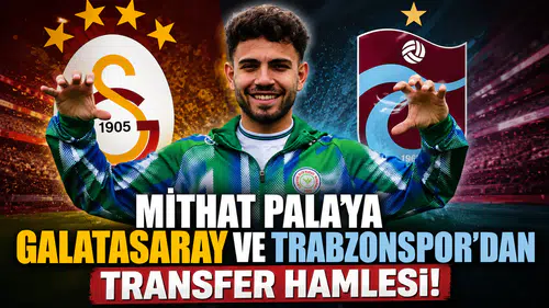 Mithat Pala'ya Galatasaray ve Trabzonspor'dan transfer hamlesi!