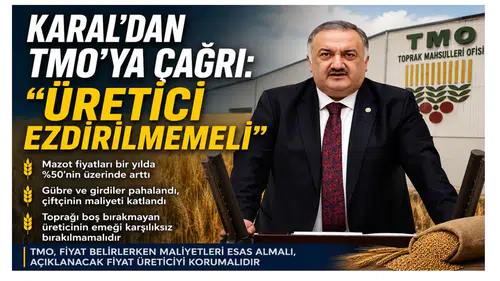 Karal’dan TMO’ya Çağrı: Üretici Ezdirilmemeli
