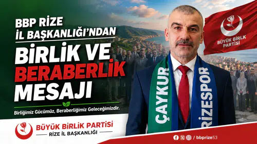 BBP Rize İl Başkanlığı’ndan Birlik ve Beraberlik Mesajı
