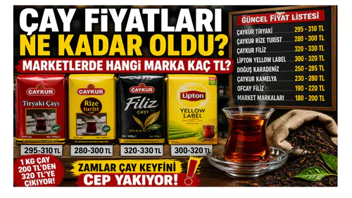 Çay Fiyatları Ne Kadar Oldu? Marketlerde Hangi Marka Kaç TL Satılıyor?