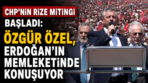 CHP'nin Rize mitingi başladı: Özgür Özel, Erdoğan'ın memleketinde konuşuyor