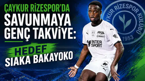 Çaykur Rizespor’da Savunmaya Genç Takviye: Hedef Siaka Bakayoko