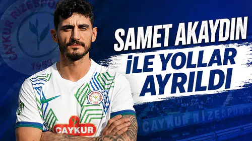 Çaykur Rizespor, Samet Akaydın'la yollarını resmen ayırdı!