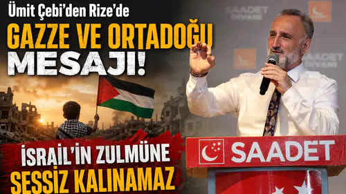 Ümit Çebi'den Rize'de Gazze ve Ortadoğu Mesajı: İsrail'in Zulmüne Sessiz Kalınamaz