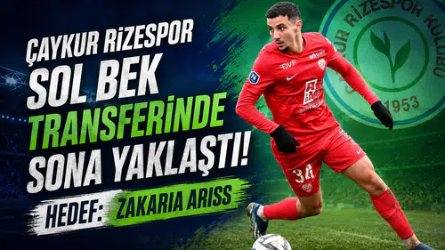 Çaykur Rizespor Sol Bek Transferinde Sona Yaklaştı! Hedef Zakaria Ariss