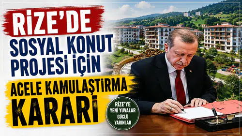 Çayeli’nde sosyal konut projesi için acele kamulaştırma kararı alındı!