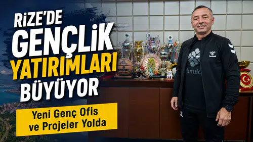 Rize'de Gençlik Yatırımları Büyüyor: Yeni Genç Ofis ve Projeler Yolda