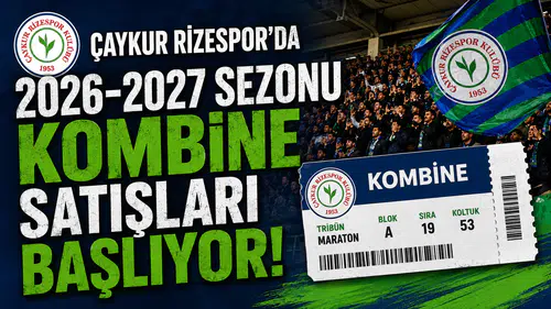 Çaykur Rizespor'da 2026-2027 Sezonu Kombine Satışları Başlıyor! İşte Fiyatlar ve Tarihler