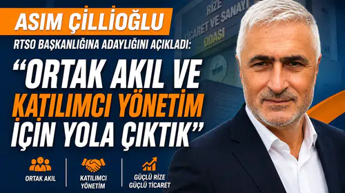 Asım Çillioğlu RTSO Başkanlığına Adaylığını Açıkladı: Ortak Akıl ve Katılımcı Yönetim İçin Yola Çıktık