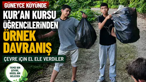 Güneyce Köyünde Kur’an Kursu Öğrencilerinden Örnek Davranış: Çevre İçin El Ele Verdiler