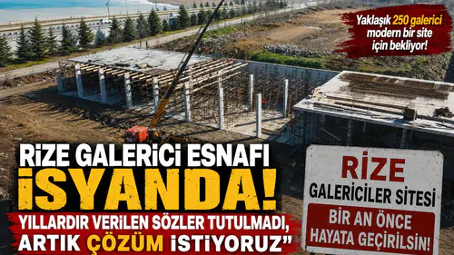 Rize Galerici Esnafı İsyanda: Yıllardır Verilen Sözler Tutulmadı, Artık Çözüm İstiyoruz