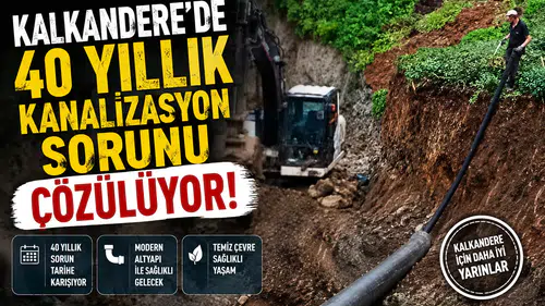 Kalkandere'de 40 Yıllık Kanalizasyon Sorunu Çözülüyor