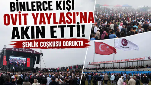 Binlerce Kişi Ovit Yaylası’na Akın Etti: Şenlik Coşkusu Dorukta