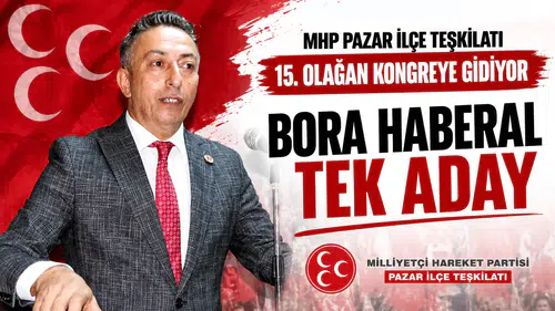 MHP Pazar İlçe Teşkilatı 15. Olağan Kongreye Gidiyor: Bora Haberal Tek Aday
