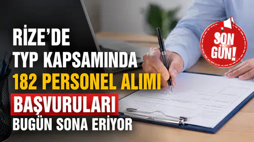 Rize’de 182 Kişilik TYP Başvurusunda Son Gün! Başvurular Gece Sona Eriyor