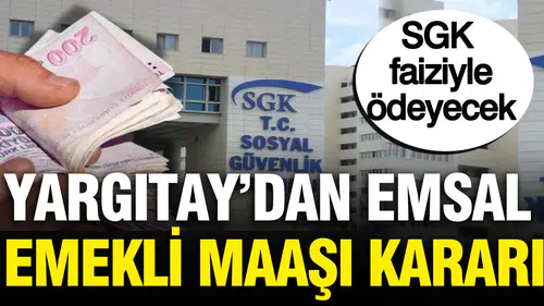 Yargıtay'dan Önemli Emekli Maaşı Kararı: SGK, Faizle Birlikte Tazminat Ödeyecek!