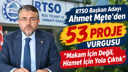 RTSO Başkan Adayı Ahmet Mete’den 53 Proje Vurgusu: Makam İçin Değil, Hizmet İçin Yola Çıktık