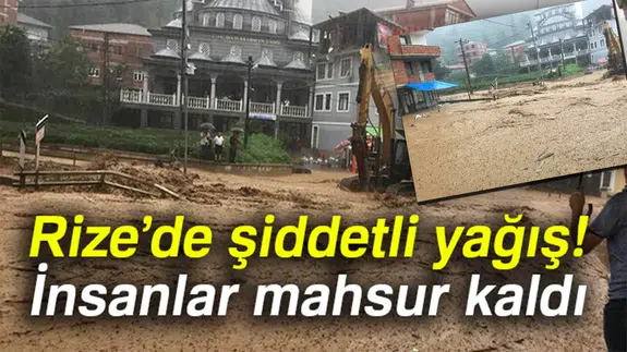 RİZE ADETA KABUSU YAŞIYOR! Şiddetli yağış hayatı felç etti! Sel ve heyelandan dolayı yollar kapandı!