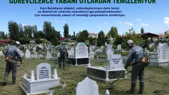 Kars'taki Mezarlıklar Yabani Otlardan Arındırılıyor!