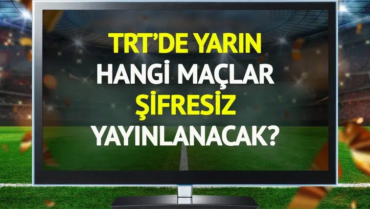 TRT'de yarın (16 Haziran Salı) hangi maçlar şifresiz yayınlanacak?