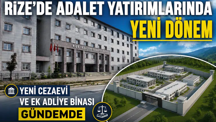 Rize’de Adalet Yatırımlarında Yeni Dönem: Yeni Cezaevi ve Ek Adliye Binası Gündemde