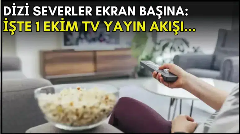 Dizi Meraklılarına Özel: 1 Ekim TV Yayın Programında Neler Var?