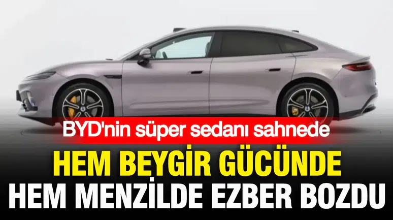 BYD'nin süper sedanı sahnede: Hem beygir gücünde hem menzilde ezber bozdu
