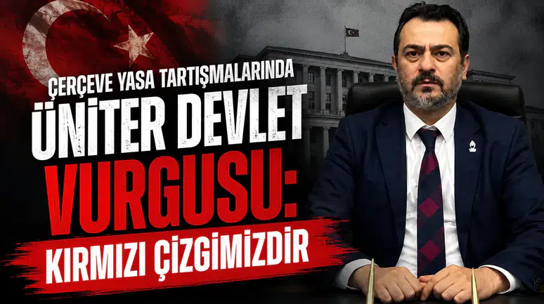 Çerçeve Yasa Tartışmalarında Üniter Devlet Vurgusu: Kırmızı Çizgimizdir