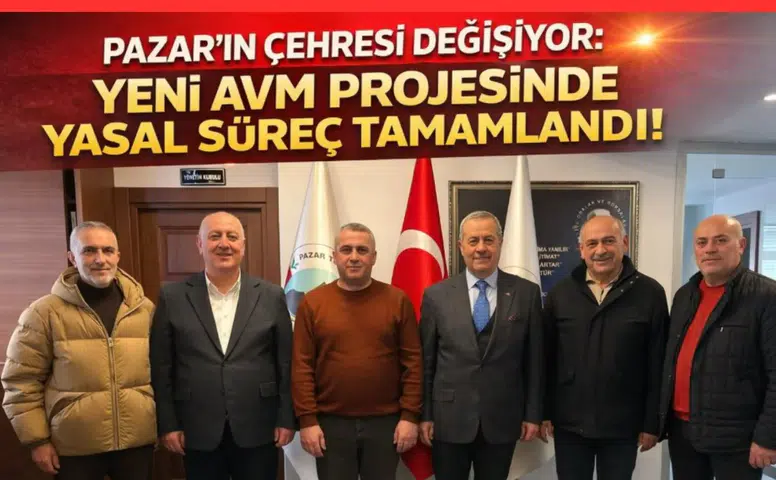 Rize Pazar'da Yeni AVM Projesinde Yasal Süreç Tamamlandı, Ekonomik Canlanma Bekleniyor