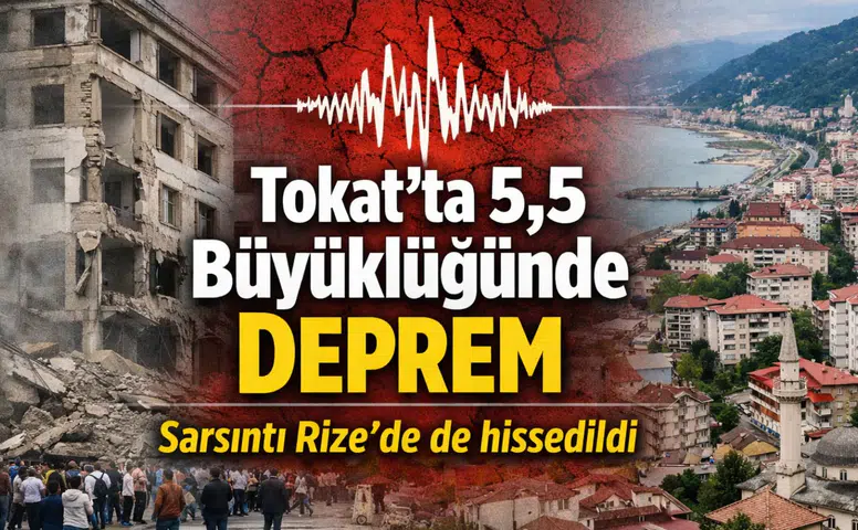 Tokat’ta 5,5 büyüklüğünde deprem: Sarsıntı Rize’de de hissedildi