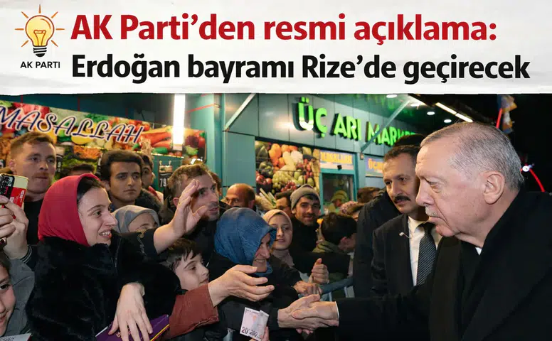 AK Parti’den resmi açıklama: Erdoğan bayramı Rize’de geçirecek