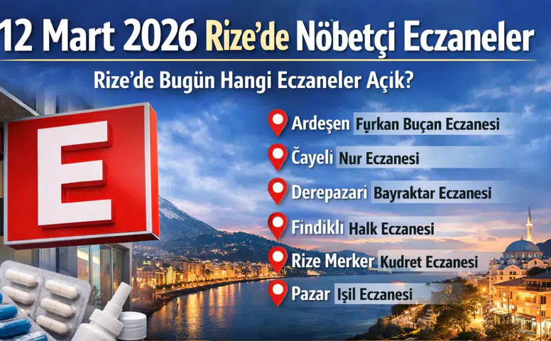 12 Mart 2026 Rize’de Nöbetçi Eczaneler: Rize’de Bugün Hangi Eczaneler Açık?