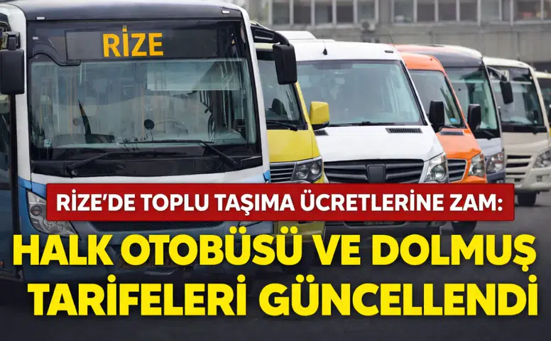 Rize’de Toplu Taşıma Ücretlerine Zam: Halk Otobüsü ve Dolmuş Tarifeleri Güncellendi