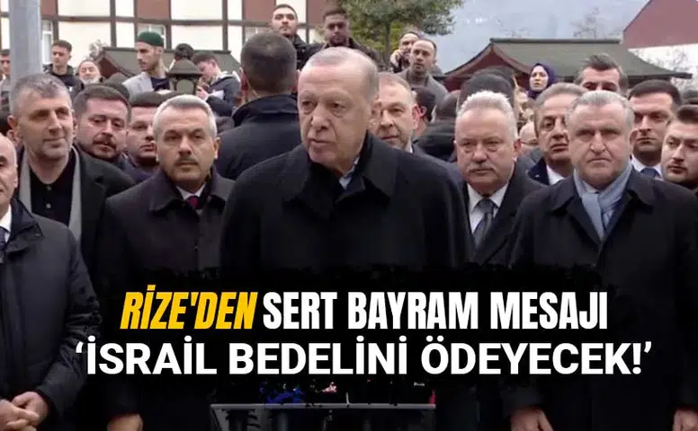 Cumhurbaşkanı Erdoğan’dan Rize’de bayram mesajı