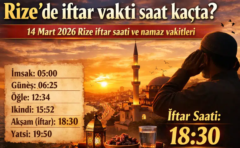 Rize’de iftar vakti saat kaçta? 14 Mart 2026 Rize iftar saati ve namaz vakitleri