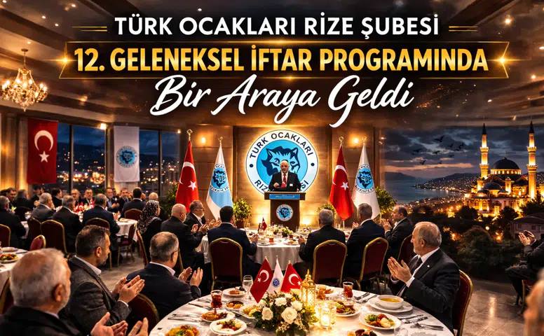 Türk Ocakları Rize Şubesi 12. Geleneksel İftar Programında Bir Araya Geldi