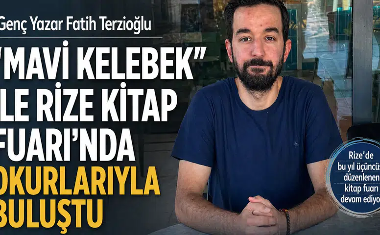 Genç Yazar Fatih Terzioğlu Mavi Kelebek ile Rize Kitap Fuarı’nda Okurlarıyla Buluştu