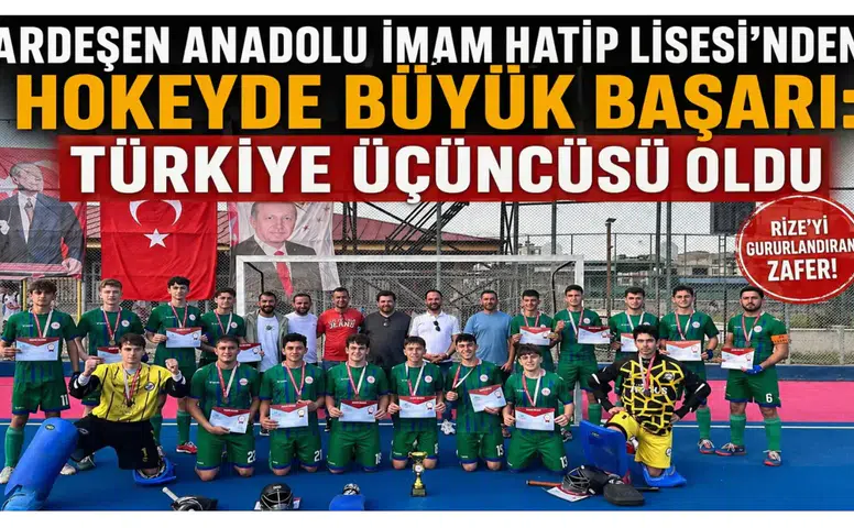 Ardeşen Anadolu İmam Hatip Lisesi’nden Hokeyde Büyük Başarı: Türkiye Üçüncüsü Oldu