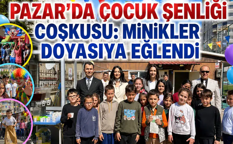 Pazar’da Çocuk Şenliği Coşkusu: Minikler Doyasıya Eğlendi