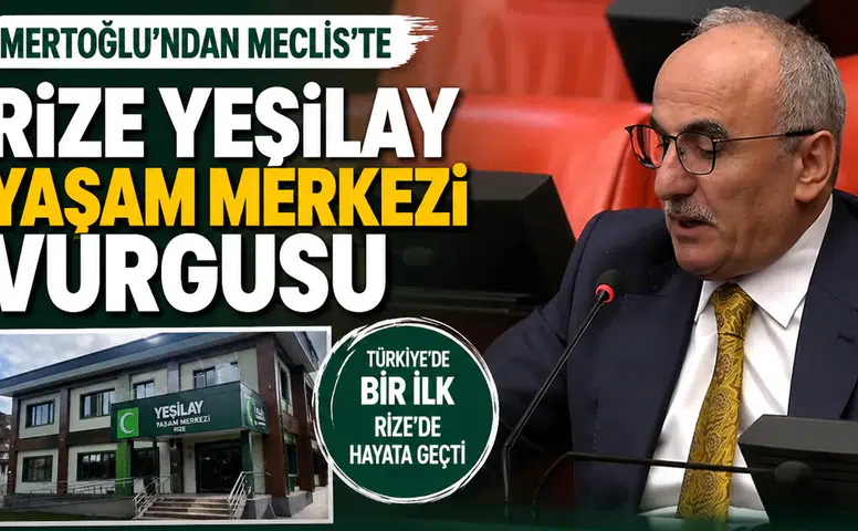Mertoğlu’ndan Meclis’te Rize Yeşilay Yaşam Merkezi Vurgusu