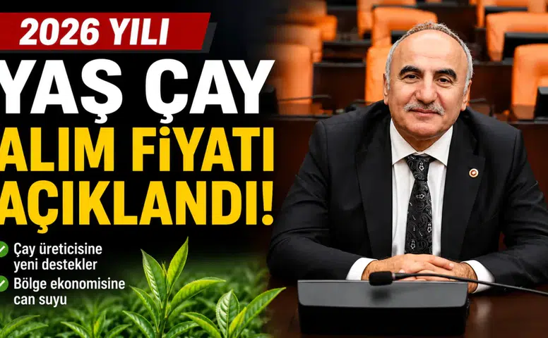 2026 Yılı yaş çay alım fiyatı açıklandı