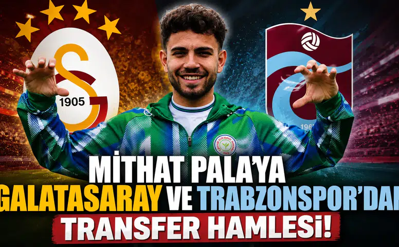 Mithat Pala'ya Galatasaray ve Trabzonspor'dan transfer hamlesi!