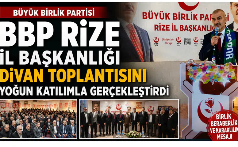 BBP Rize İl Başkanlığı Divan Toplantısını Yoğun Katılımla Gerçekleştirdi