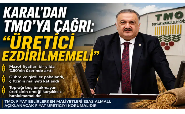 Karal’dan TMO’ya Çağrı: Üretici Ezdirilmemeli