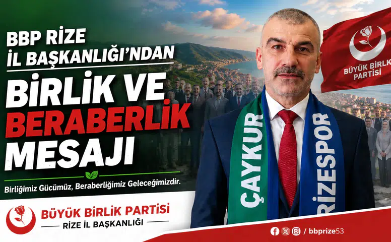 BBP Rize İl Başkanlığı’ndan Birlik ve Beraberlik Mesajı