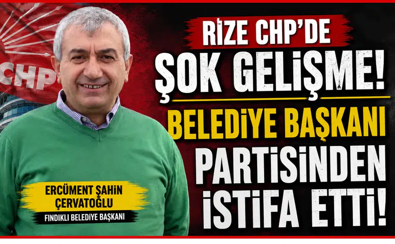Rize CHP'de şok gelişme! Belediye başkanı partisinden istifa etti