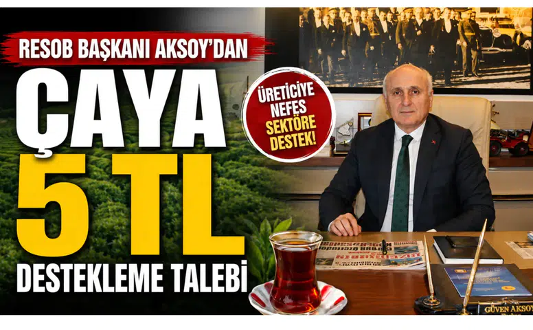 RESOB Başkanı Aksoy’dan Çaya 5 TL Destekleme Talebi