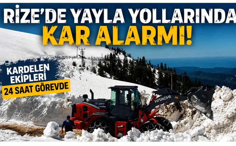 Rize’de Yayla Yollarında Kar Alarmı: Kardelen Ekipleri 24 Saat Görevde
